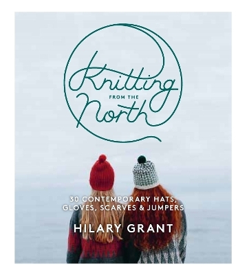 Knitting From the North - Hilary Grant