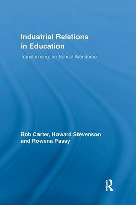 Industrial Relations in Education - Bob Carter, Howard Stevenson, Rowena Passy