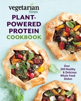 Vegetarian Times Plant-Powered Protein Cookbook -  Editors of Vegetarian Times