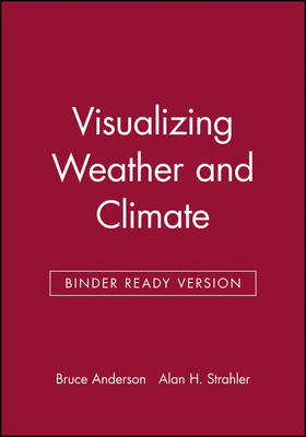 Visualizing Weather and Climate - Bruce Anderson, Alan H. Strahler