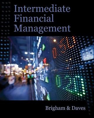 Intermediate Financial Management (with Thomson ONE - Business School Edition Finance 1-Year 2-Semester Printed Access Card) - Eugene Brigham, Phillip Daves