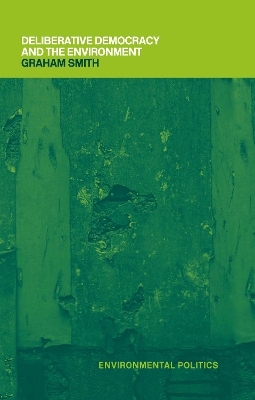 Deliberative Democracy and the Environment - Graham Smith