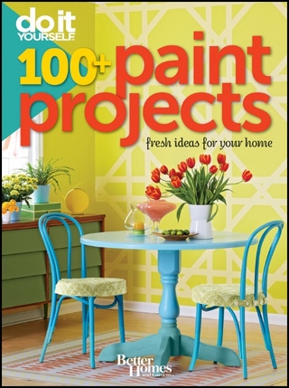 Do It Yourself 100 Paint Projects: Better Homes and Gardens