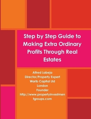 Step by Step Guide to Making Extra Ordinary Profits Through Real Estates.