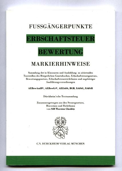 Markierhinweise/Fu&szlig;g&auml;ngerpunkte f&uuml;r das Steuerberaterexamen:  ERBSCHAFTSTEUER & BEWERTUNG  D&uuml;rckheim'sche Textsammlung - Thorsten Glaubitz, Constantin D&uuml;rckheim