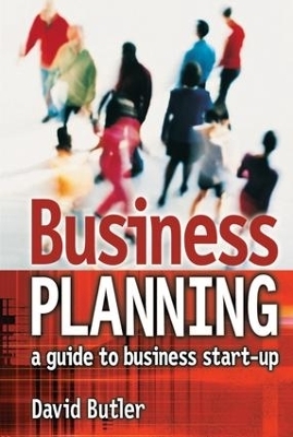 Business Planning: A Guide to Business Start-Up - David Butler