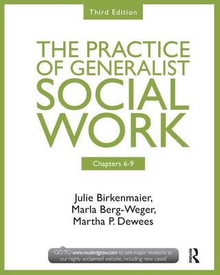 Chapters 6-9: The Practice of Generalist Social Work, Third Edition - Julie Birkenmaier, Marla Berg-Weger