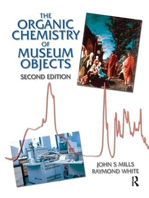 Organic Chemistry of Museum Objects - John Mills, Raymond White