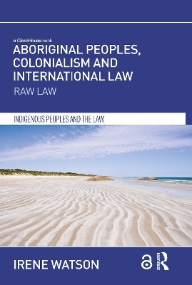 Aboriginal Peoples, Colonialism and International Law - Irene Watson