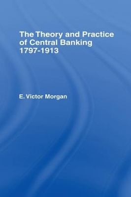 Theory and Practice of Central Banking - E. Victor Morgan