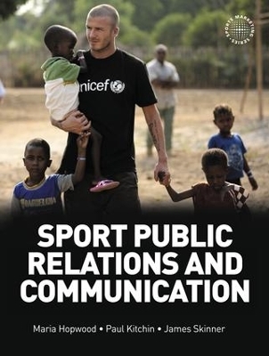 Sport Public Relations and Communication - Maria Hopwood, James Skinner, Paul J. Kitchin