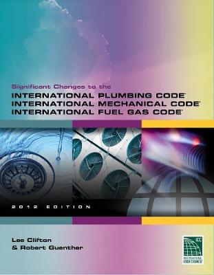 Significant Changes to the International Plumbing Code, International Mechanical Code and International Fuel Gas Code, 2012 Edition
