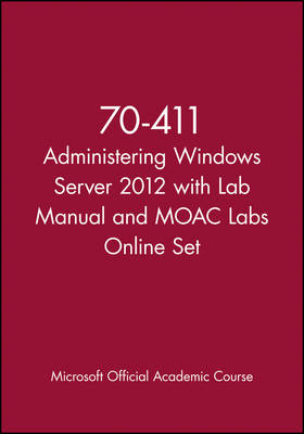 70-411 Administering Windows Server 2012 with Lab Manual and MOAC Labs Online Set