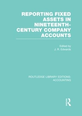 Reporting Fixed Assets in Nineteenth-Century Company Accounts - 