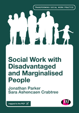 Social Work with Disadvantaged and Marginalised People - Jonathan Parker, Sara Ashencaen Crabtree