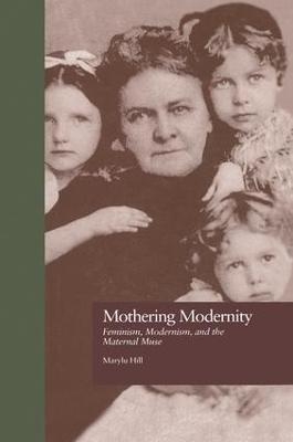 Mothering Modernity - Marylu Hill
