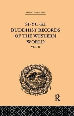 Si-Yu-Ki: Buddhist Records of the Western World - Samuel Beal