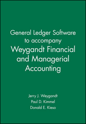 General Ledger Software to accompany Weygandt Financial and Managerial Accounting - Jerry J. Weygandt, Paul D. Kimmel, Donald E. Kieso