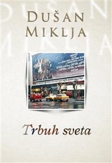Trbuh sveta - Du&scaron;an Miklja