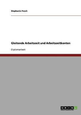 Gleitende Arbeitszeit und Arbeitszeitkonten - Stephanie Posch