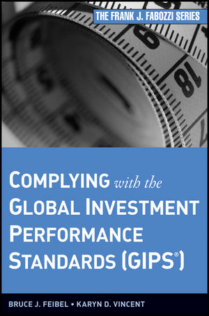 Complying with the Global Investment Performance Standards (GIPS) - Bruce J. Feibel, Karyn D. Vincent