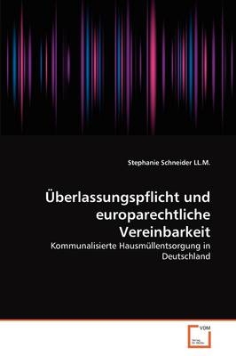 &Uuml;berlassungspflicht und europarechtliche Vereinbarkeit - Stephanie Schneider LL.M.