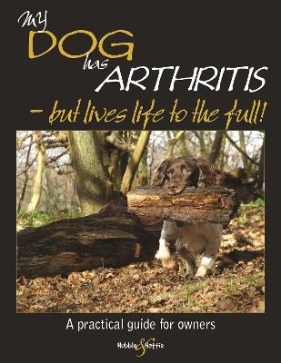 My Dog Has Arthritis - Gill Carrick