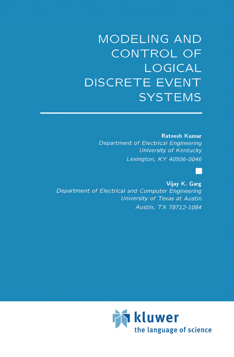 Modeling and Control of Logical Discrete Event Systems - Ratnesh Kumar, Vijay K. Garg
