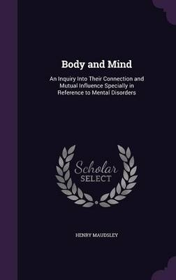 Body and Mind - Henry Maudsley