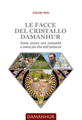 Le facce del cristallo Damanhur -  Coboldo Melo