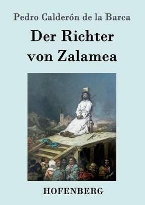 Der Richter von Zalamea - Pedro Calder&oacute;n de la Barca