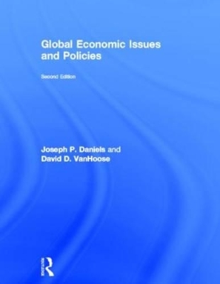 Global Economic Issues and Policies - Joseph P. Daniels, David Vanhoose