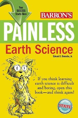 Painless Earth Science - Edward J. Denecke  Jr.