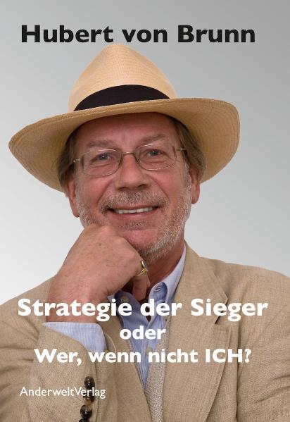 Strategie der Sieger oder Wer, wenn nicht ICH? - Hubert von Brunn