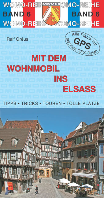 Mit dem Wohnmobil ins Elsa&szlig; - Ralf Gr&eacute;us