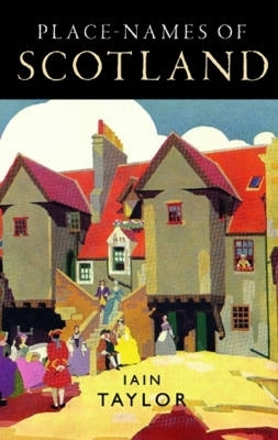 Place-names of Scotland - Iain Taylor