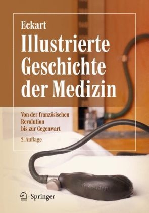 Illustrierte Geschichte der Medizin - Wolfgang Uwe Eckart