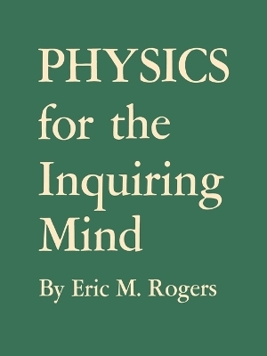 Physics for the Inquiring Mind - Eric M. Rogers