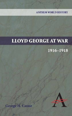 Lloyd George at War, 1916-1918 - George H. Cassar