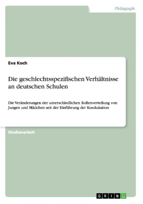 Die geschlechtsspezifischen Verh&Atilde;&curren;ltnisse an deutschen Schulen - Eva Koch