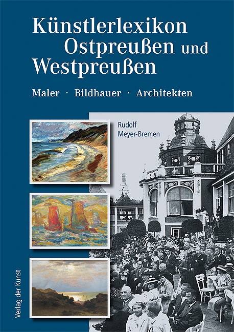 K&uuml;nstlerlexikon Ostpreu&szlig;en und Westpreu&szlig;en 1800&ndash;1945 - Rudolf Meyer-Bremen