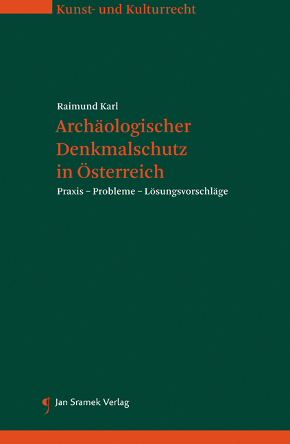 Arch&auml;ologischer Denkmalschutz in &Ouml;sterreich - Raimund Karl