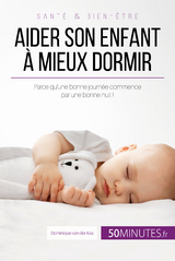 Aider son enfant &agrave; mieux dormir - Premi&egrave;re partie - C&eacute;line Faidherbe, Dominique van der Kaa
