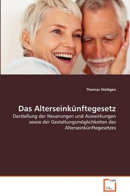 Das Alterseink&uuml;nftegesetz - Thomas St&uuml;ttgen