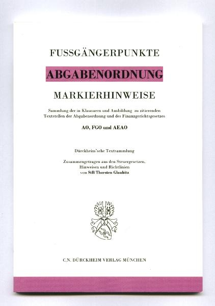 Markierhinweise/Fu&szlig;g&auml;ngerpunkte f&uuml;r das Steuerberaterexamen:  ABGABENORDNUNG & FGO D&uuml;rckheim'sche Markierhinweise - Thorsten Glaubitz, Constantin D&uuml;rckheim