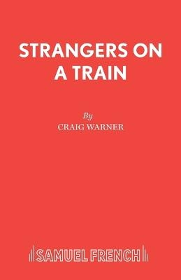 Strangers on a Train - Craig Warner, Patricia Highsmith