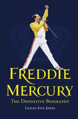 Freddie Mercury: The Definitive Biography - Lesley-Ann Jones