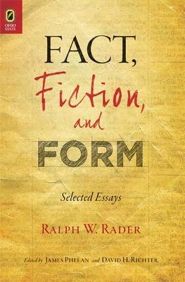 Fact, Fiction, and Form: Selected Essays - Ralph W Rader