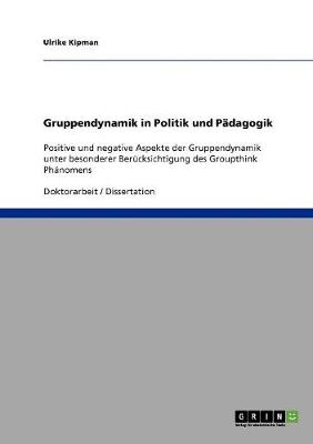 Gruppendynamik in Politik und P&auml;dagogik - Ulrike Kipman