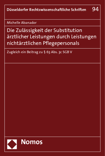 Die Zul&auml;ssigkeit der Substitution &auml;rztlicher Leistungen durch Leistungen nicht&auml;rztlichen Pflegepersonals - Michelle Abanador